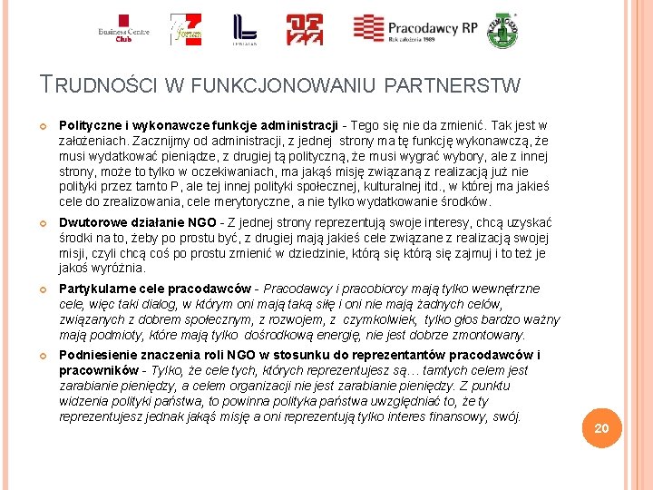 TRUDNOŚCI W FUNKCJONOWANIU PARTNERSTW Polityczne i wykonawcze funkcje administracji - Tego się nie da