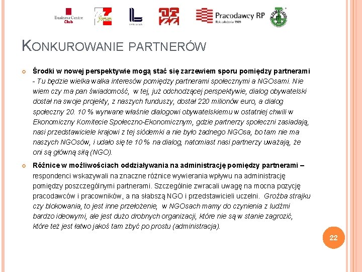 KONKUROWANIE PARTNERÓW Środki w nowej perspektywie mogą stać się zarzewiem sporu pomiędzy partnerami -