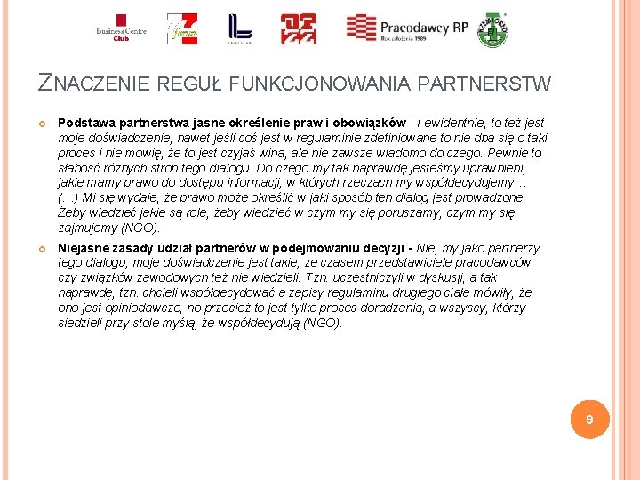 ZNACZENIE REGUŁ FUNKCJONOWANIA PARTNERSTW Podstawa partnerstwa jasne określenie praw i obowiązków - I ewidentnie,