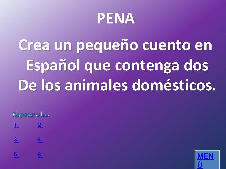 PENA Crea un pequeño cuento en Español que contenga dos De los animales domésticos.
