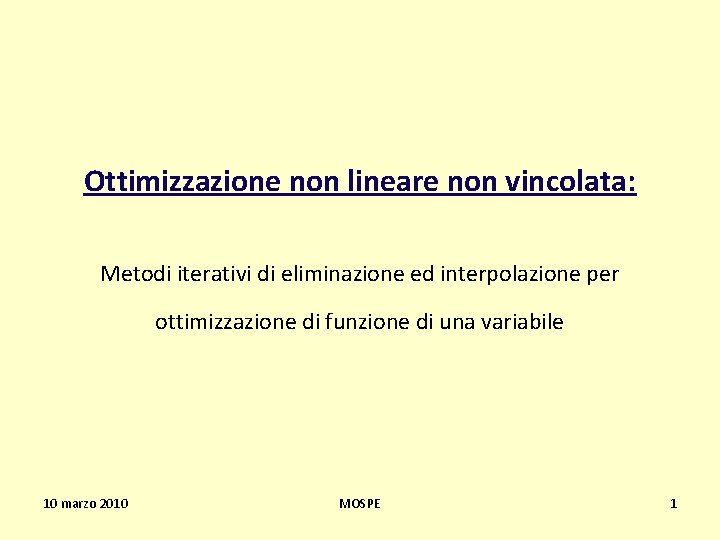 Ottimizzazione non lineare non vincolata: Metodi iterativi di eliminazione ed interpolazione per ottimizzazione di