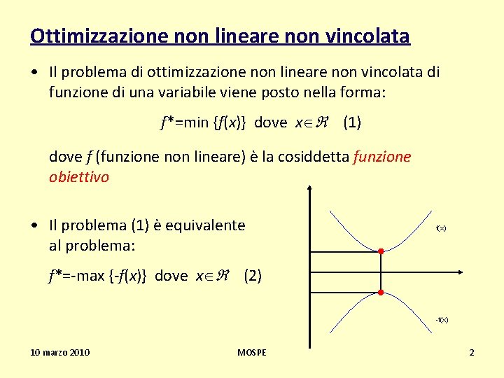 Ottimizzazione non lineare non vincolata • Il problema di ottimizzazione non lineare non vincolata