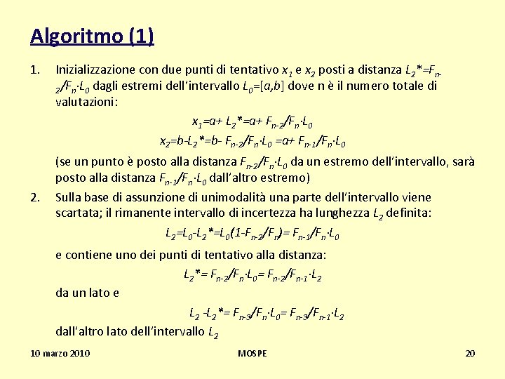 Algoritmo (1) 1. 2. Inizializzazione con due punti di tentativo x 1 e x