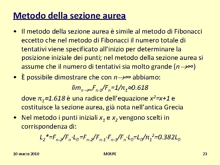 Metodo della sezione aurea • Il metodo della sezione aurea è simile al metodo