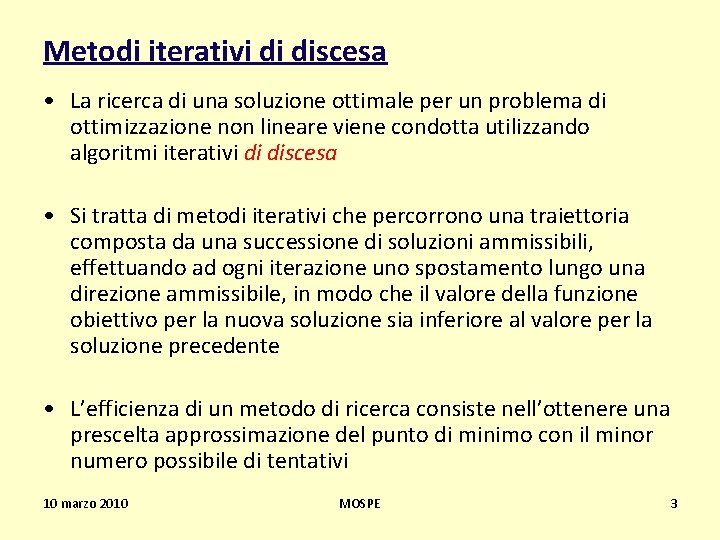 Metodi iterativi di discesa • La ricerca di una soluzione ottimale per un problema