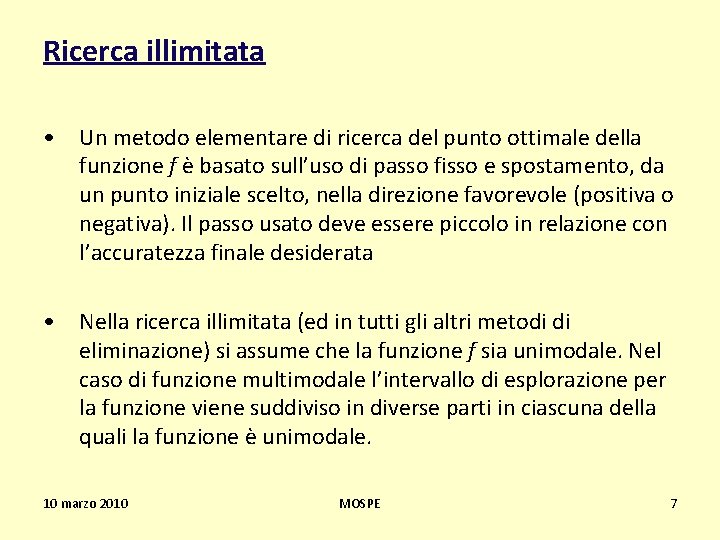 Ricerca illimitata • Un metodo elementare di ricerca del punto ottimale della funzione f