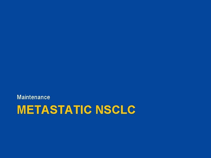 Maintenance METASTATIC NSCLC 