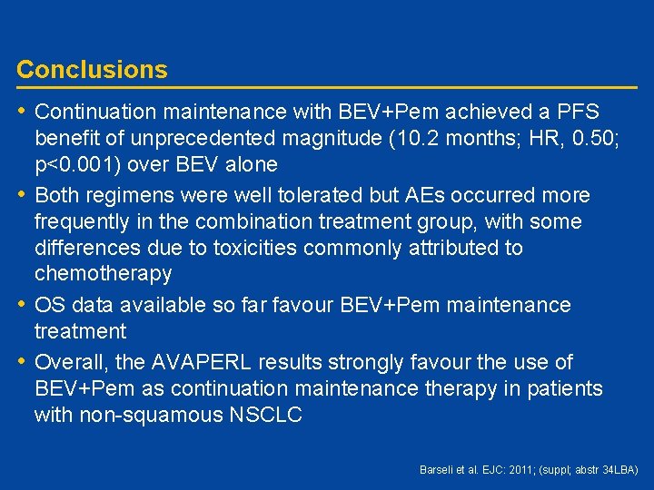 Conclusions • Continuation maintenance with BEV+Pem achieved a PFS benefit of unprecedented magnitude (10.