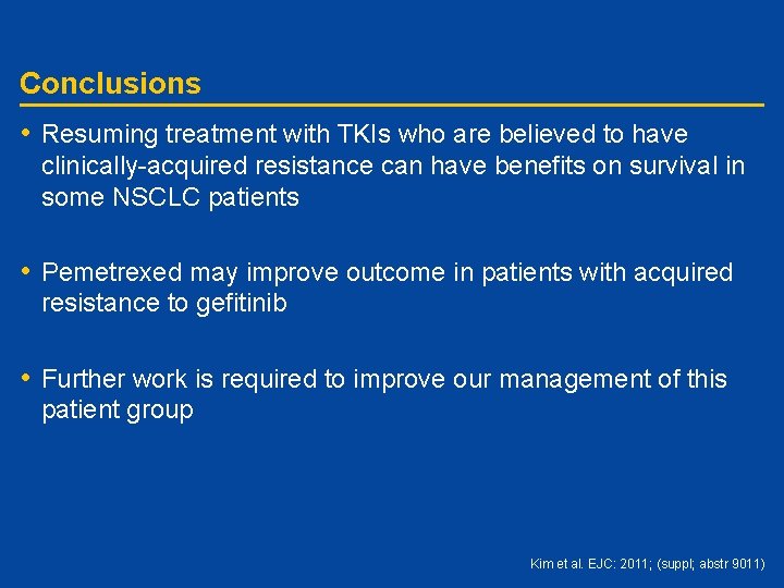 Conclusions • Resuming treatment with TKIs who are believed to have clinically-acquired resistance can