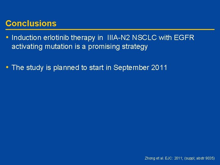 Conclusions • Induction erlotinib therapy in IIIA-N 2 NSCLC with EGFR activating mutation is