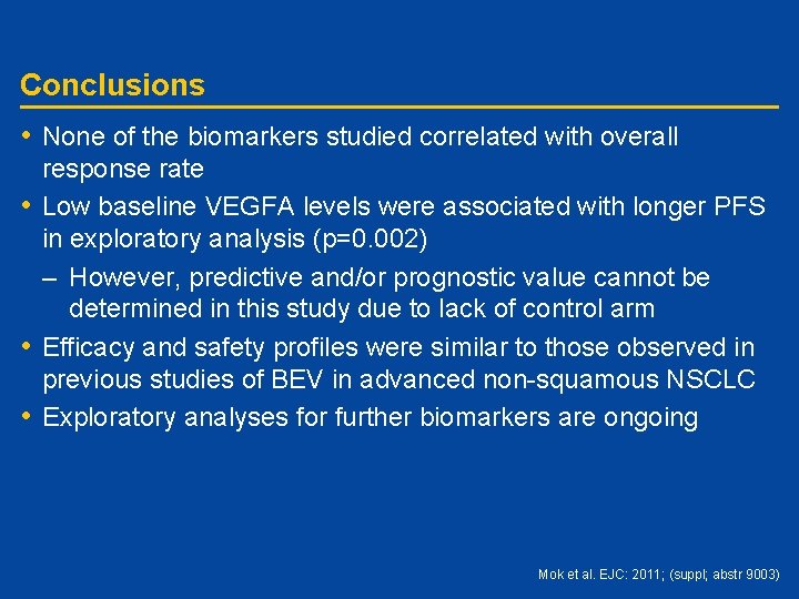 Conclusions • None of the biomarkers studied correlated with overall response rate • Low