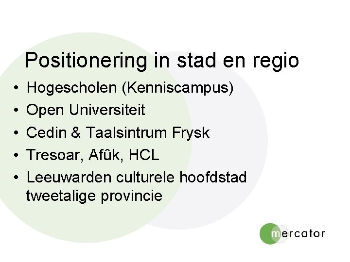 Positionering in stad en regio • • • Hogescholen (Kenniscampus) Open Universiteit Cedin &