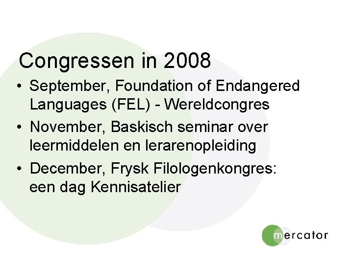 Congressen in 2008 • September, Foundation of Endangered Languages (FEL) - Wereldcongres • November,