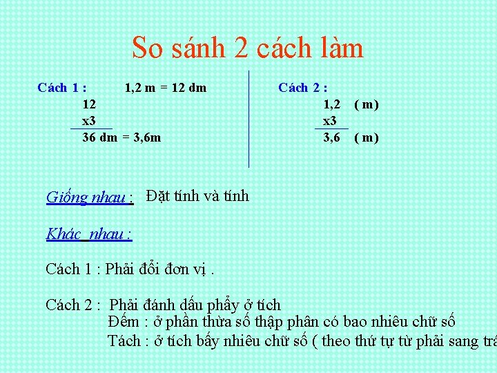 So sánh 2 cách làm Cách 1 : 1, 2 m = 12 dm