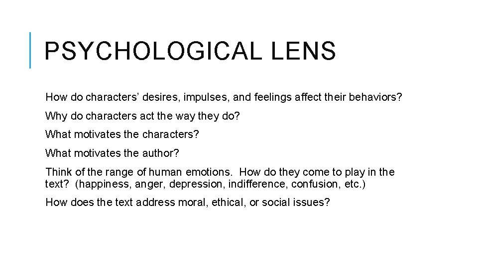 PSYCHOLOGICAL LENS How do characters’ desires, impulses, and feelings affect their behaviors? Why do PSYCHOLOGICAL LENS How do characters’ desires, impulses, and feelings affect their behaviors? Why do