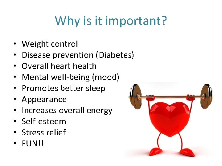 Why is it important? • • • Weight control Disease prevention (Diabetes) Overall heart