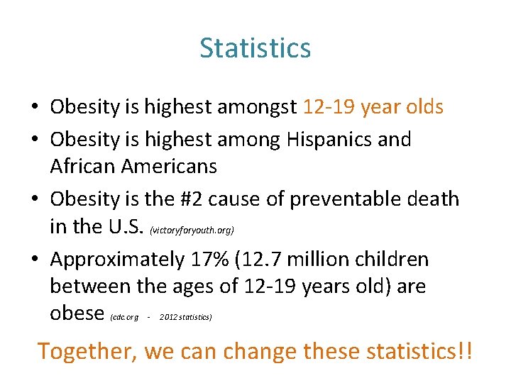 Statistics • Obesity is highest amongst 12 -19 year olds • Obesity is highest