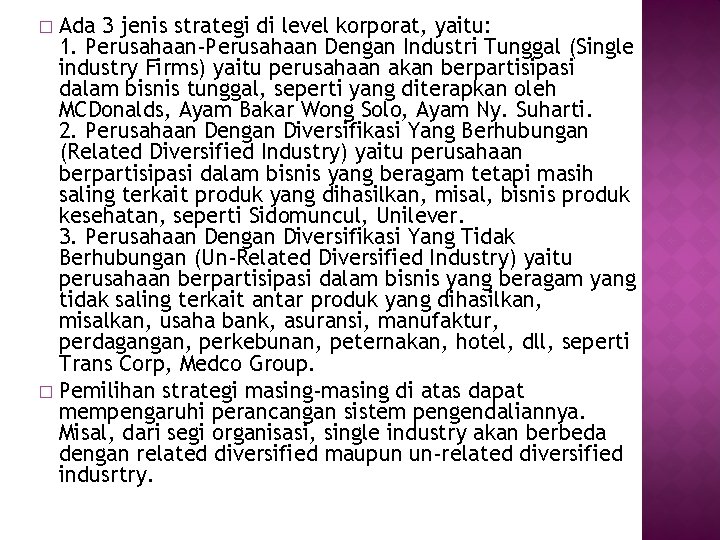 Ada 3 jenis strategi di level korporat, yaitu: 1. Perusahaan-Perusahaan Dengan Industri Tunggal (Single