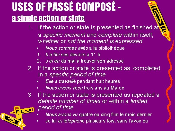 USES OF PASSÉ COMPOSÉ a single action or state 1. If the action or