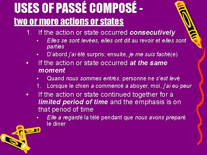 USES OF PASSÉ COMPOSÉ two or more actions or states 1. If the action