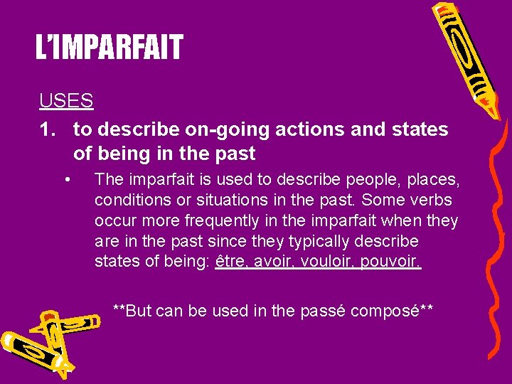 L’IMPARFAIT USES 1. to describe on-going actions and states of being in the past