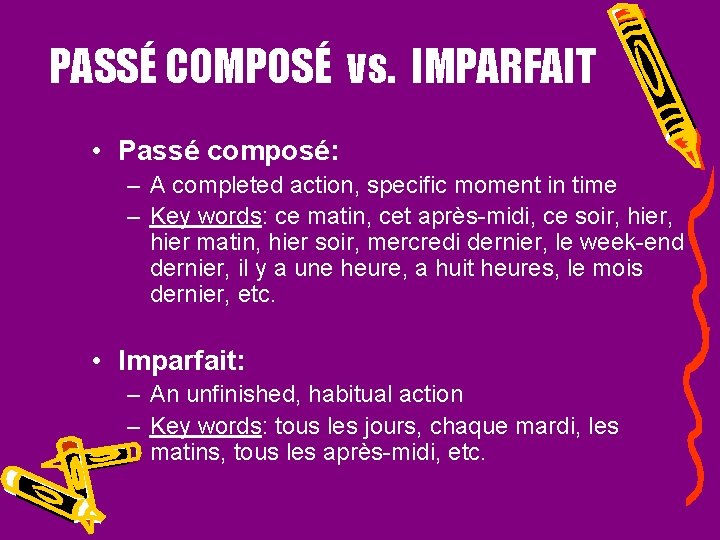 PASSÉ COMPOSÉ vs. IMPARFAIT • Passé composé: – A completed action, specific moment in