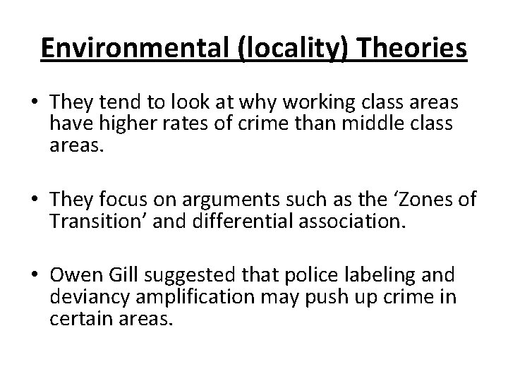 Environmental (locality) Theories • They tend to look at why working class areas have