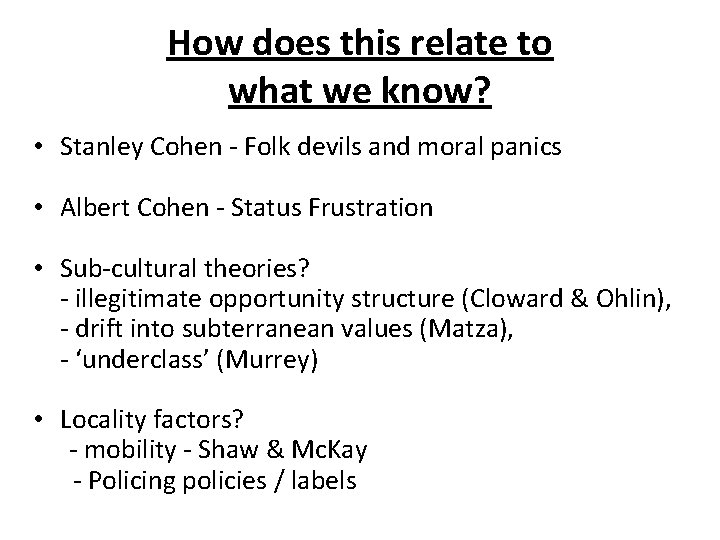 How does this relate to what we know? • Stanley Cohen - Folk devils