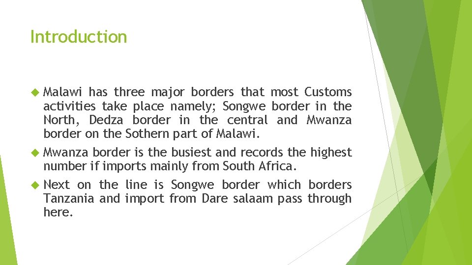 Introduction Malawi has three major borders that most Customs activities take place namely; Songwe