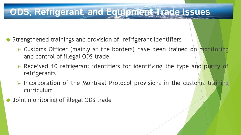 ODS, Refrigerant, and Equipment Trade Issues Strengthened trainings and provision of refrigerant identifiers Ø