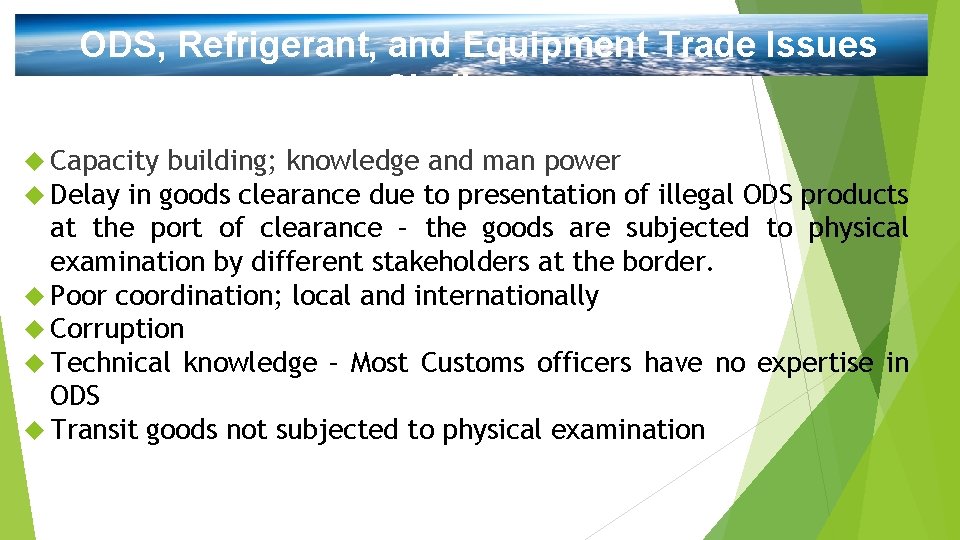 ODS, Refrigerant, and Equipment Trade Issues Challenges Capacity building; knowledge and man power Delay