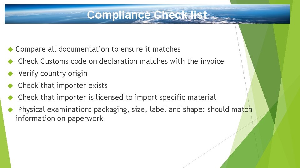 Compliance Check list Compare all documentation to ensure it matches Check Customs code on