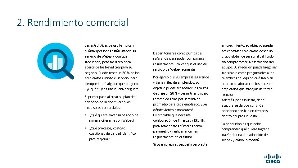 2. Rendimiento comercial Las estadísticas de uso le indican cuántas personas están usando su