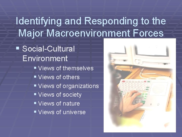Identifying and Responding to the Major Macroenvironment Forces § Social-Cultural Environment § Views of