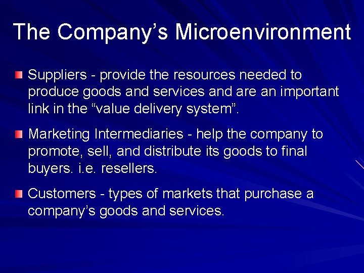 The Company’s Microenvironment Suppliers - provide the resources needed to produce goods and services