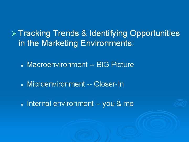 Ø Tracking Trends & Identifying Opportunities in the Marketing Environments: l Macroenvironment -- BIG