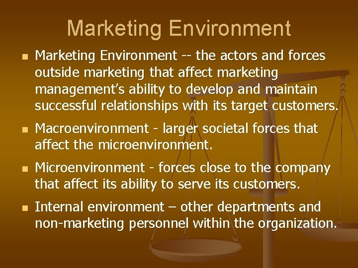 Marketing Environment n n Marketing Environment -- the actors and forces outside marketing that