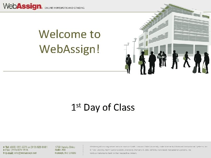 Welcome to Web. Assign! 1 st Day of Class 