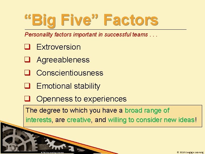 “Big Five” Factors Personality factors important in successful teams. . . q Extroversion q