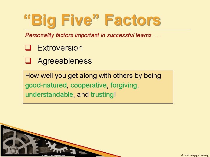 “Big Five” Factors Personality factors important in successful teams. . . q Extroversion q