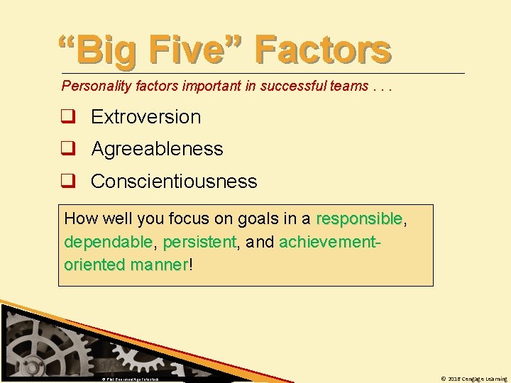 “Big Five” Factors Personality factors important in successful teams. . . q Extroversion q