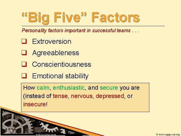 “Big Five” Factors Personality factors important in successful teams. . . q Extroversion q