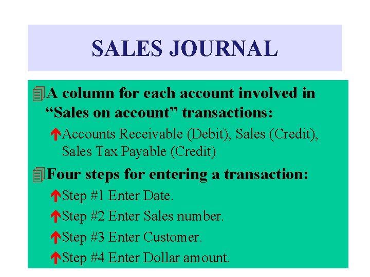 SALES JOURNAL A column for each account involved in “Sales on account” transactions: éAccounts