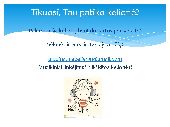 Tikuosi, Tau patiko kelionė? Pakartok šią kelionę bent du kartus per savaitę! Sėkmės ir