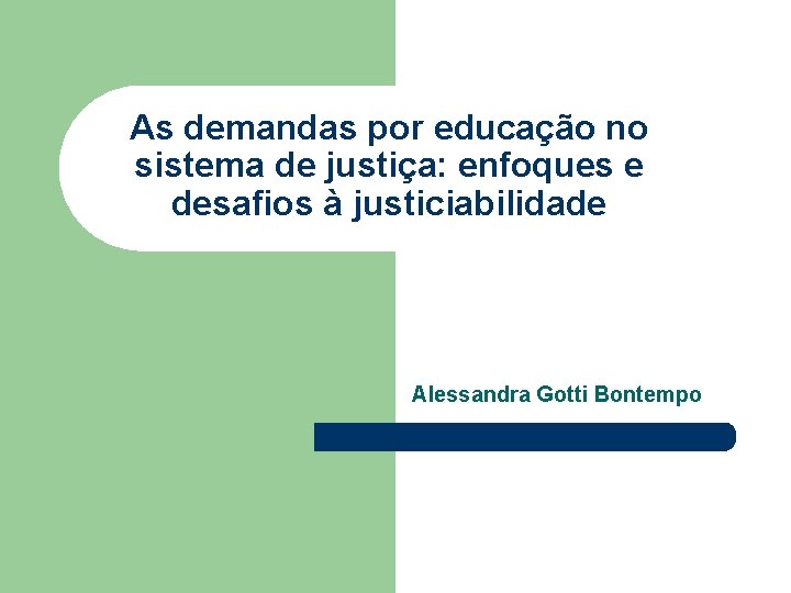 As demandas por educação no sistema de justiça: enfoques e desafios à justiciabilidade Alessandra