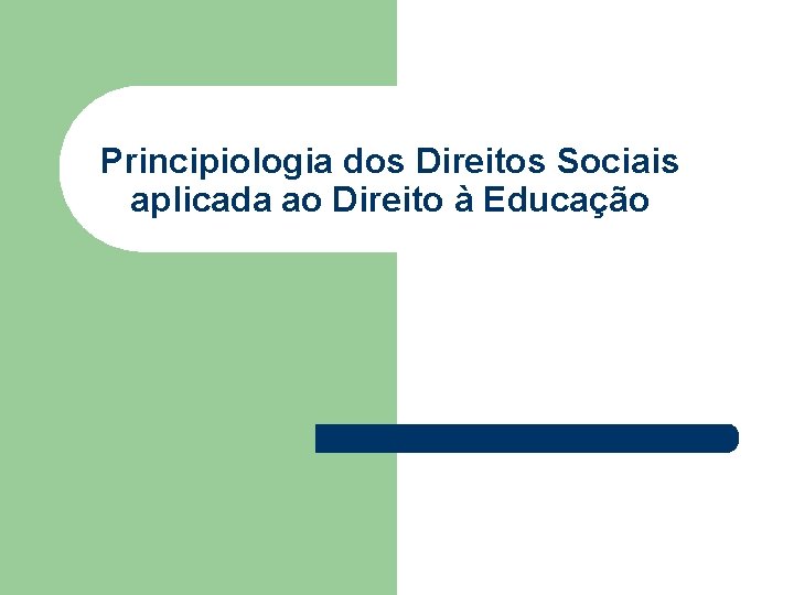 Principiologia dos Direitos Sociais aplicada ao Direito à Educação 