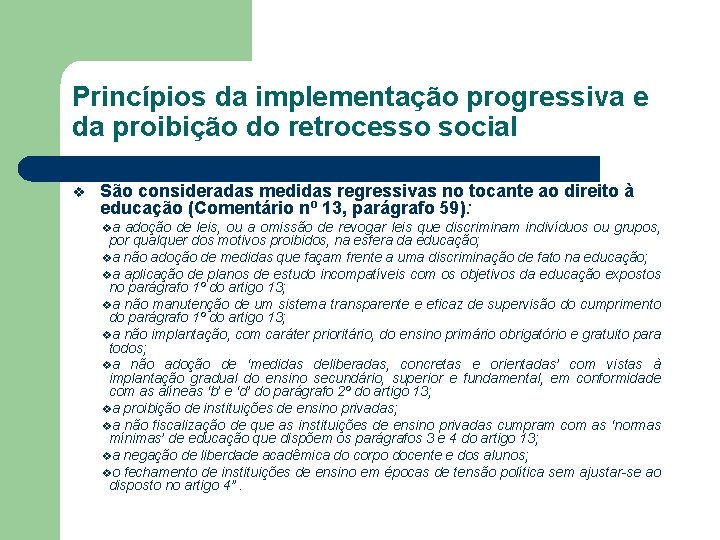Princípios da implementação progressiva e da proibição do retrocesso social v São consideradas medidas