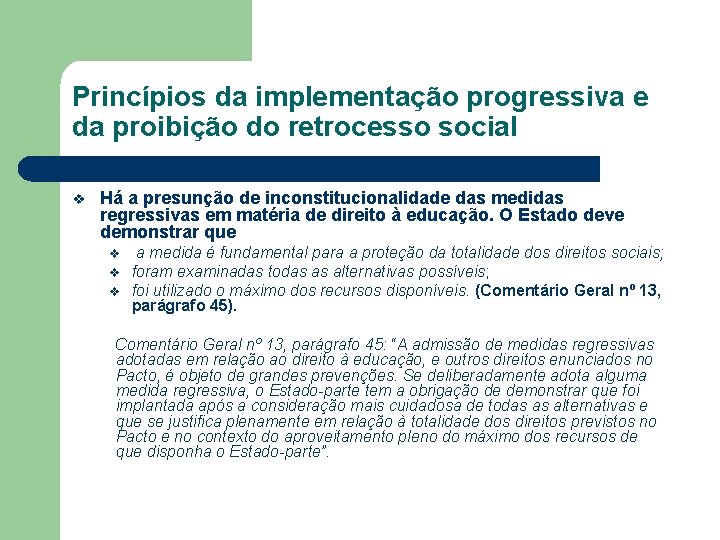 Princípios da implementação progressiva e da proibição do retrocesso social v Há a presunção