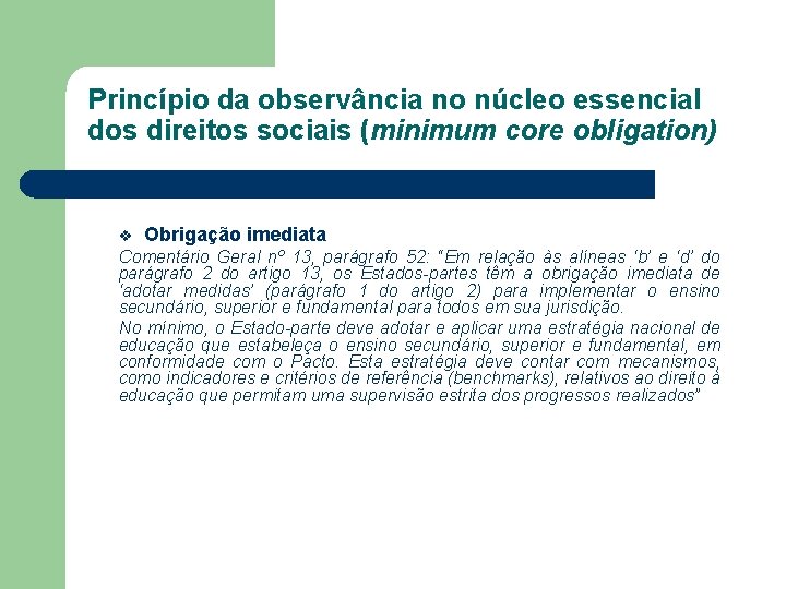 Princípio da observância no núcleo essencial dos direitos sociais (minimum core obligation) v Obrigação