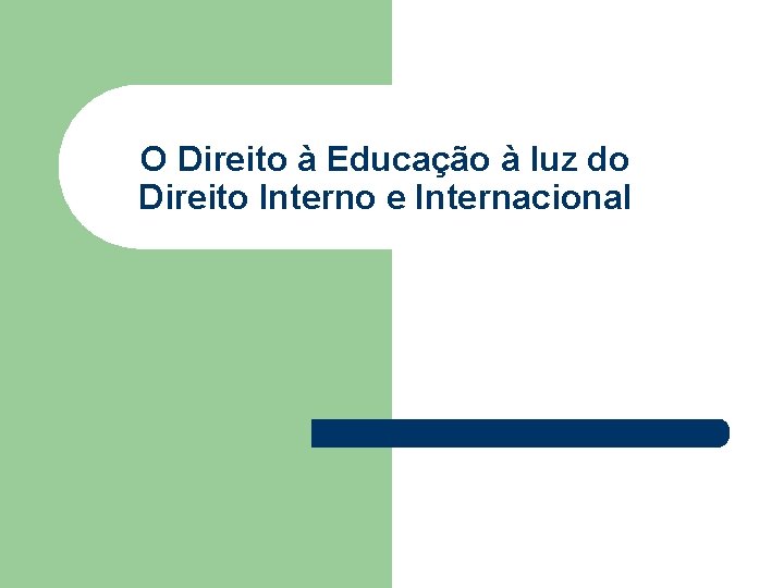 O Direito à Educação à luz do Direito Interno e Internacional 